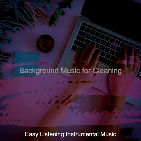 Background Music for Cleaning - Album by Easy Listening Instrumental ...