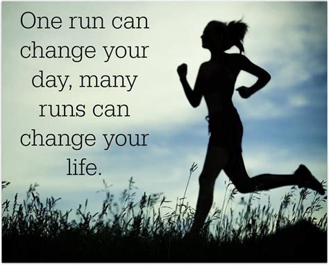 One run can change your day, many runs can change your life ...