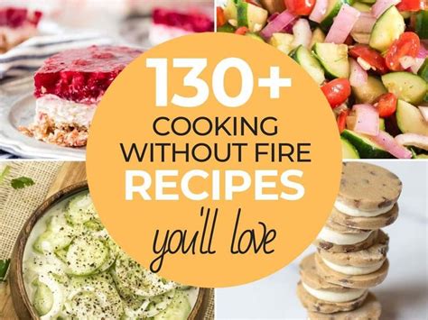 Cooking without Fire - 131 Dessert, Dinner and Side Dish Recipes ...