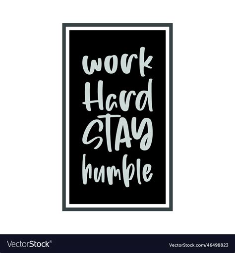 Work hard stay humble quote letter Royalty Free Vector Image