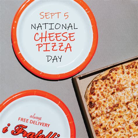 September 5 is National Cheese Pizza Day | i Fratelli Pizza