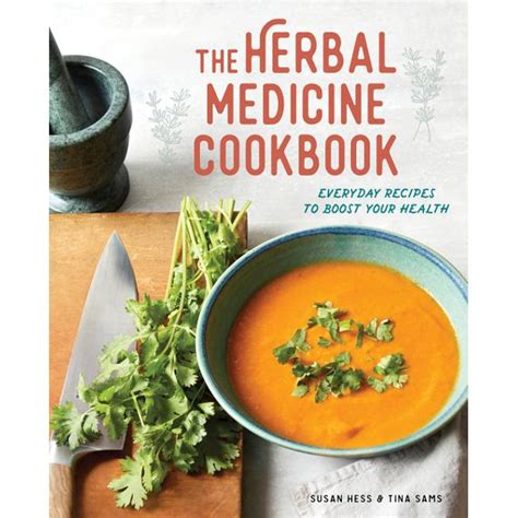 The Herbal Medicine Cookbook : Everyday Recipes to Boost Your Health ...