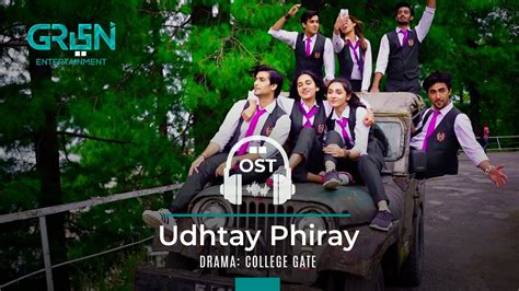 College Gate | Full OST | Udhtay Phiray | Green TV Entertainment - YouTube