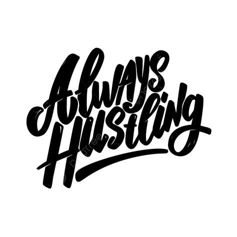 Always Hustling Quote Text Hustle, Quote Drawing, Quote Sketch ...