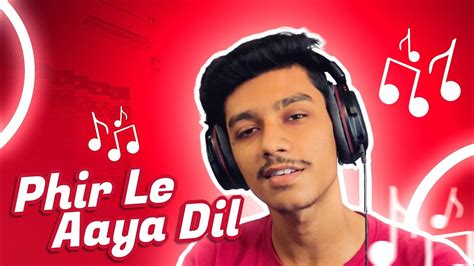 Phir Le Aaya Dil Short Version 🎶 | Sayant Music - YouTube