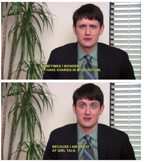 "Sometimes I wonder if I have ovaries in my scrotum." -Gabe Lewis, The ...