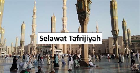 Selawat Tafrijiyah Lengkap Dalam Rumi dan Terjemahannya