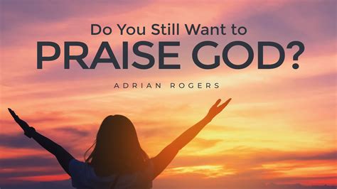 Do You Still Want to Praise God? | Love Worth Finding Ministries