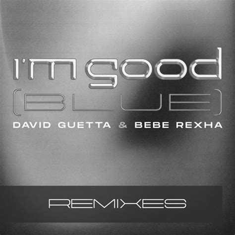 David Guetta & Bebe Rexha - I’m Good (Blue) (Extended Remixes) - EP ...