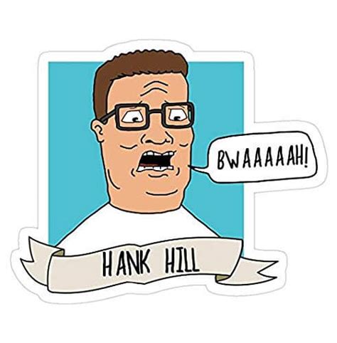 Hank Hill: Bwah!, Hank Hill Decal Sticker - Sticker Graphic - Auto ...