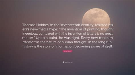 James Gleick Quote: “Thomas Hobbes, in the seventeenth century ...