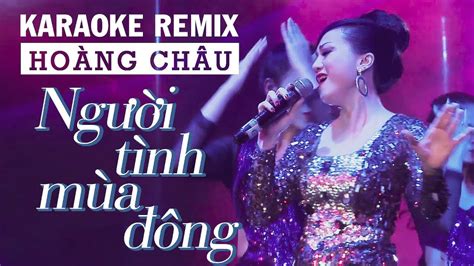 KARAOKE REMIX | NGƯỜI TÌNH MÙA ĐÔNG - HOÀNG CHÂU - YouTube