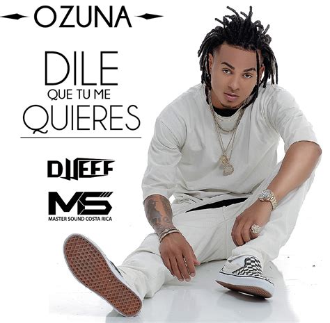 090 Ozuna - Dile Que Tu Me Quieres Remix DJ Jeff Costa Rica [Buy = Free ...