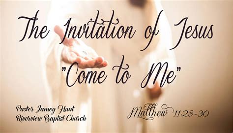 The Invitation of Jesus - "Come to Me" - RIVERVIEW BAPTIST CHURCH