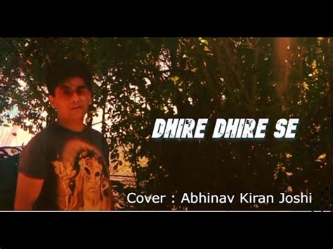 Dhire Dhire Se Meri Zindagi Aana|Unplugged Cover| New Lyrics | Abhinav ...