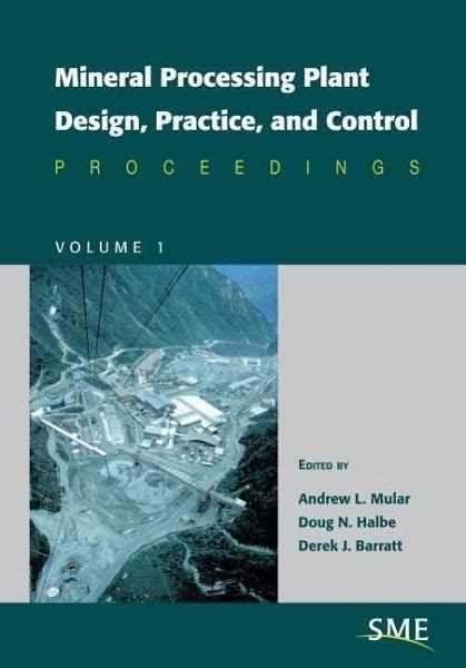 Mineral Processing Plant Design, Practice, and Control von Andrew L ...