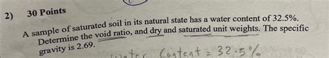 Solved 30 Points A sample of saturated soil in its natural | Chegg.com