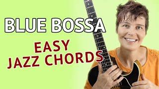 Chords for BLUE BOSSA - Easy Guitar Chords | Blue Bossa Guitar Lesson