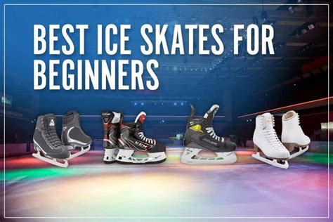 The 8 Best Ice Skates For Beginners To Buy | Our Ultimate 2023 Guide