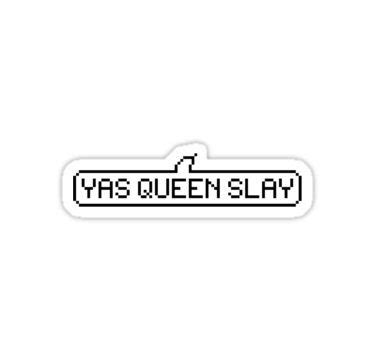 Yas Queen Slay Sticker | Tumblr stickers, Hydroflask stickers, Snapchat ...