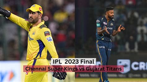 IPL 2023 Final: CSK vs GT Match Prediction - Predicted Winner of ...