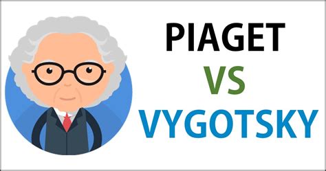 Piaget Vs Vygotsky Diferencias Y Similitudes Entre Sus Teorias I ...