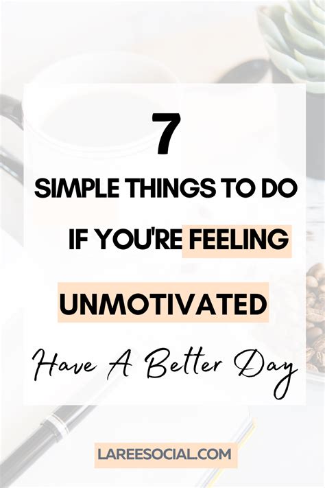 7 Simple Things To Do If You're Feeling Unmotivated | Have A Better Day ...