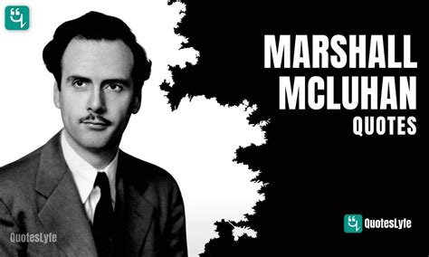 Famous Marshall McLuhan Quotes - QuotesLyfe