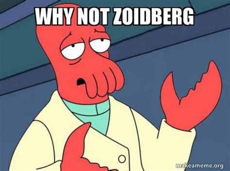 WHY NOT ZOIDBERG - Tricky Zoidberg Meme Generator