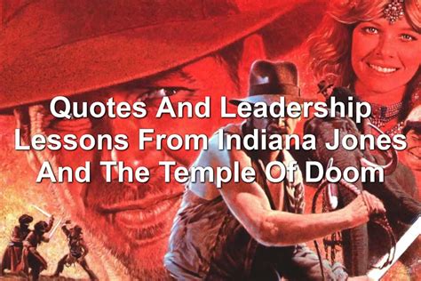 Quotes And Leadership Lessons From Indiana Jones And The Temple Of Doom