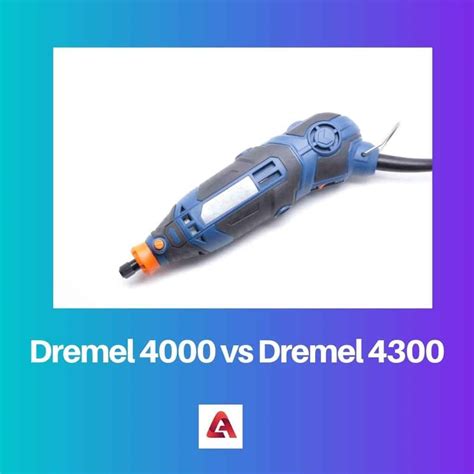 Dremel 4000 vs Dremel 4300: Difference and Comparison