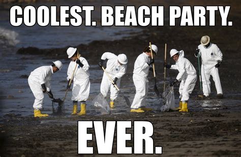 Fossil fuel memes: oil spills are a beach | Fossil fuels, Oil spill ...