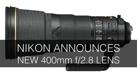 Nikon Announces New 400mm f/2.8 Lens | Fstoppers