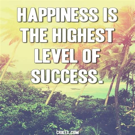 Happiness Is The Highest Level Of Success Quote - ShortQuotes.cc