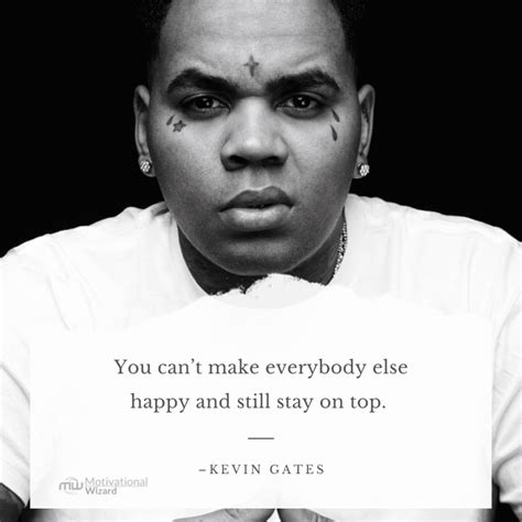 Kevin Gates Quotes about Love, Life, Betrayal and Success