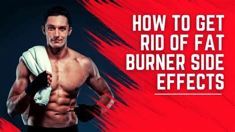 How To Get Rid Of Fat Burner Side Effects: A Guide to Losing Weight Safely