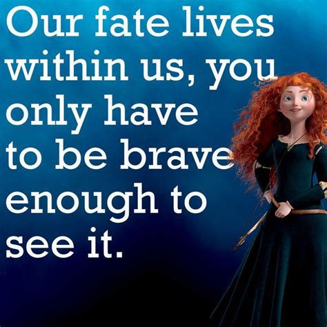 Brave- one of my favorite movie. And this is the most meaningful ...