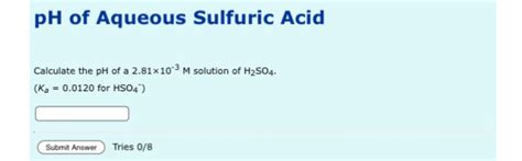 Solved PH of Aqueous Sulfuric Acid Calculate the pH of a | Chegg.com