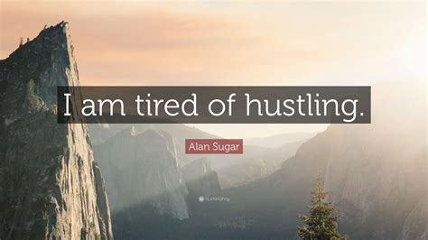 Top 50 Alan Sugar Quotes (2021 Update) - Quotefancy