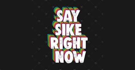 Say Sike Right Now Meme - Say Sike Right Now - Sticker | TeePublic