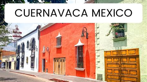 17 Best Things to Do in Cuernavaca Mexico