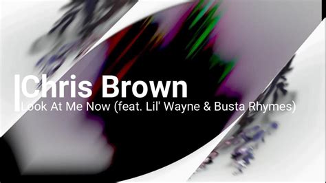 Chris Brown - Look At Me Now (feat. Lil' Wayne & Busta Rhymes ...