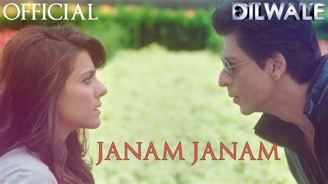 Janam Janam – Dilwale (2015) By Arijit Singh Ft Shah Rukh Khan & Kajol ...