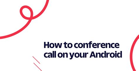 How to conference call on your Android | Twilio