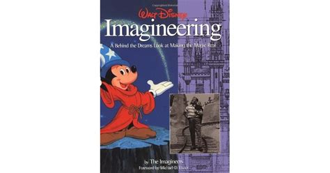 Walt Disney Imagineering: A Behind the Dreams Look At Making the Magic ...