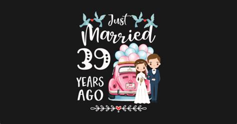 39th Anniversary - Just Married 39 Years Ago - 39th Wedding Anniversary ...