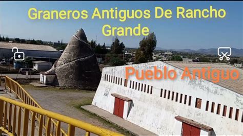 Los Graneros Antiguos De Rancho Grande Fresnillo Zacatecas.. - YouTube