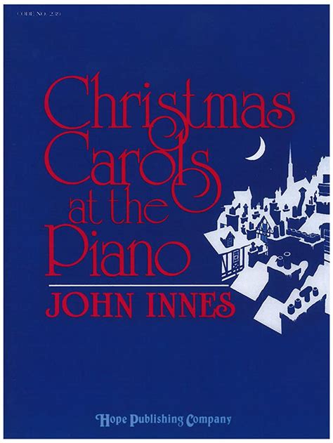 CHRISTMAS CAROLS AT-PIANO - Hope Publishing Company