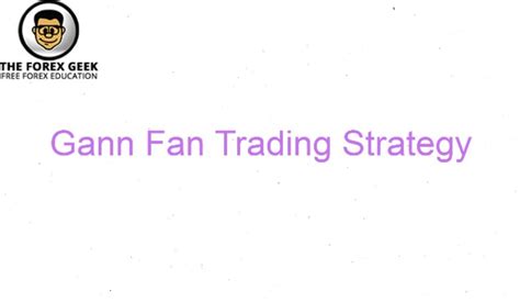 Gann Fan Trading Strategy - The Forex Geek