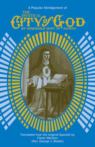 The Mystical City Of God: A Popular Abridgment by Mary of Agreda